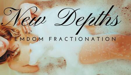 New Depths: FemDom Fractionation
