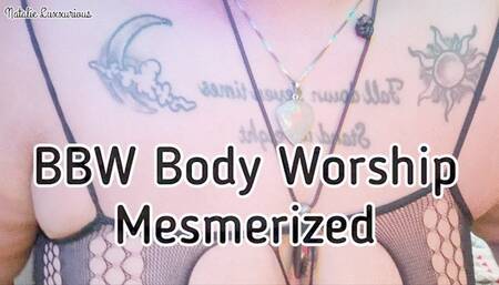 Bbw Body Worship Mesmerizing