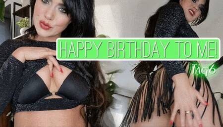 Happy Birthday to me! Tag 6 (kleine Version)