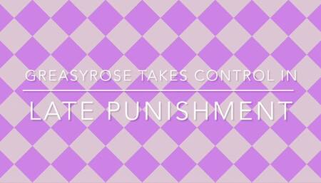 Late Punishment by GreasyRose with Sassy Savage