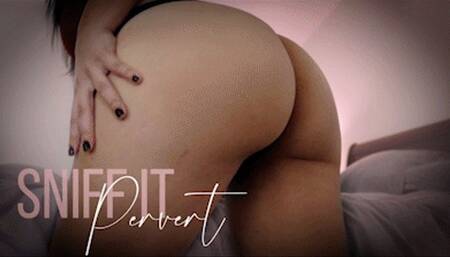 Sniff It, Pervert