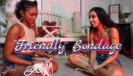 "Friendly"  Bondage