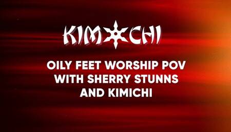Oily feet worship pov with Sherry Stunns and Kimichi