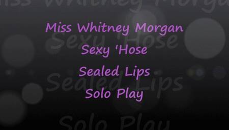 Miss Whitney Morgan: Sexy Hose & Sealed Lips Solo - wmv