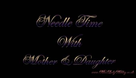 Needle Time with Mother & Daughter