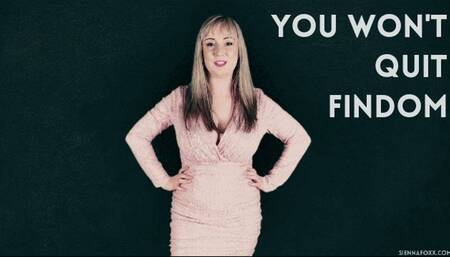 You won't quit financial domination