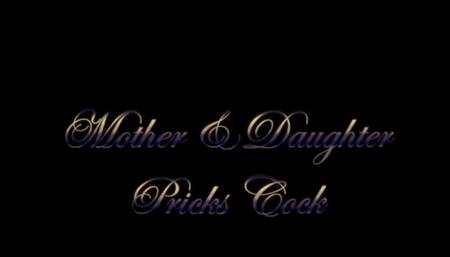 Mother & Daughter prick the cock