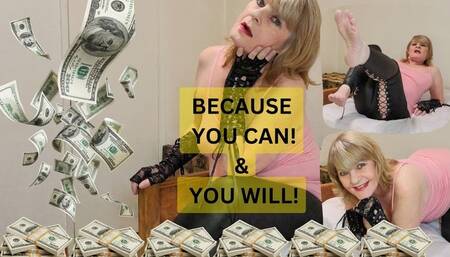 Because YOU! Can & YOU Will ! Findom