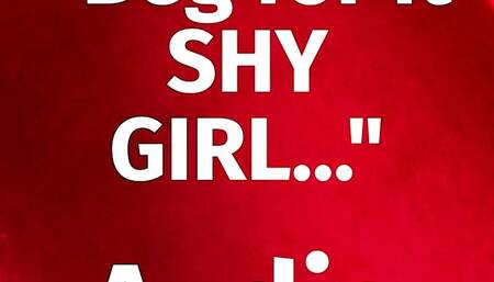 "Beg for it SHY GIRL" | AUDIO