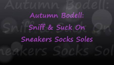 Autumn Bodell: Sniff, Suck Sneakers Socks Soles - mp4
