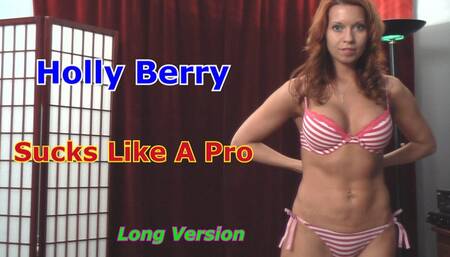 Holly Berry Sucks Cock Like A Pro  POV Long Version