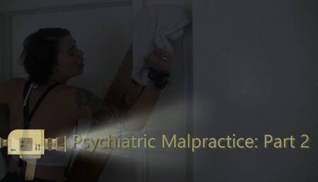 Psychiatric Malpractice Part 2 (1080p)