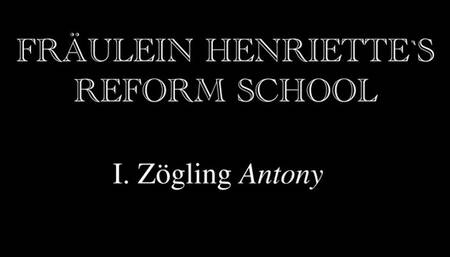 FRÄULEIN HENRIETTE`S REFORM SCHOOL  -  ZÖGLING Antony