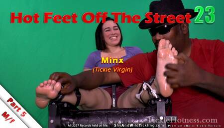 Hot Feet Off The Street 23 Part 5: Minx (Tickle Virgin)