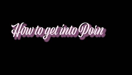 How to get into porn