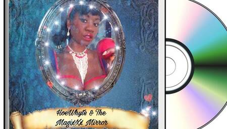 HoeWhyte and the MagixXx Mirror