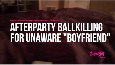 Euroslut CBT Afterparty Destruction for Unaware "Boyfriend"