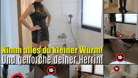 Schluck du kleiner Wurm! Und gehorche deiner Herrin!