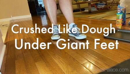 Crushed like Dough Under Giant Feet