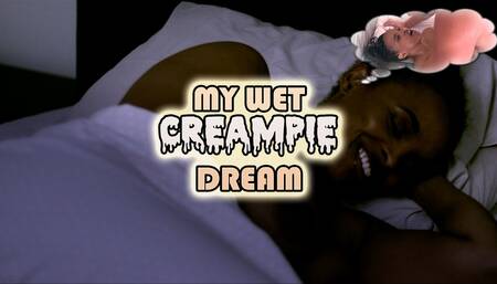 My Wet Creampie Dream