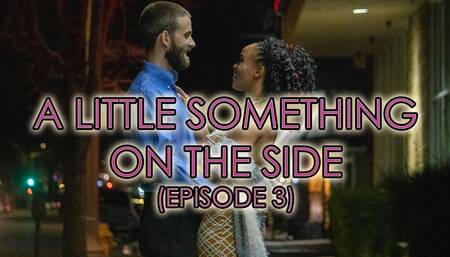 A Little Something on The Side Episode 3