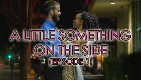 A Little Something On The Side - Episode 1