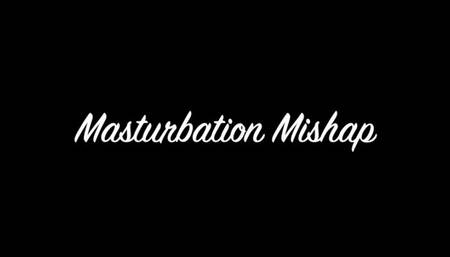 Masturbation Mishap