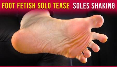 Foot Fetish Tease Close-Up - Feet Soles Shaking