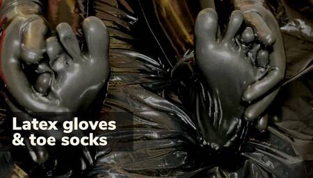 Latex gloves & toe socks - satisfying rubber sounds
