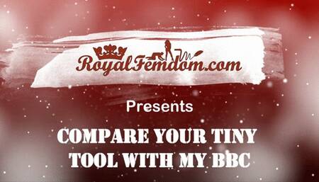 Small Penis Degradation - Compare Your Tiny Tool With My BBC