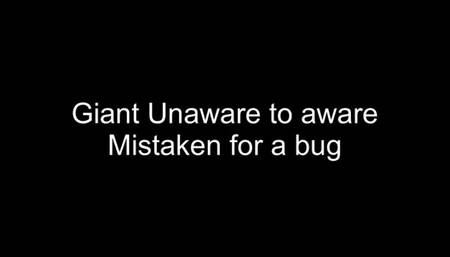 Unaware to aware giant crush chase