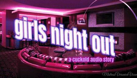 Girls Night~*A CUCKOLD AUDIO STORY*~