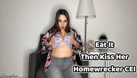 Eat It Then Kiss Her Homewrecker CEI