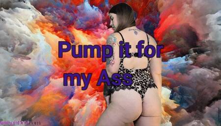 Pump it for my Ass