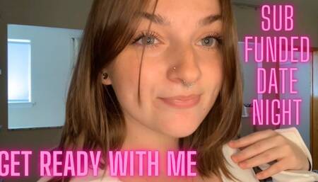Get Ready with Me- Sub Funded Date Night