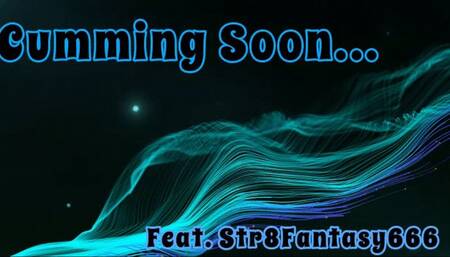 Cumming Soon featuring Str8fantasy666