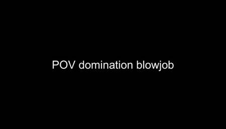 POV DONINATION BLOWJOB BOSS