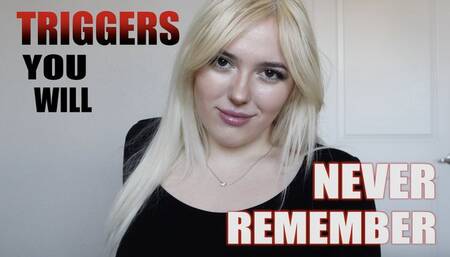TRIGGERS YOU WILL NEVER REMEMBER