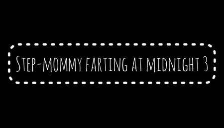 Step-mommy farting at midnight 3