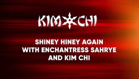 Shiney Hiney Again with Enchantress Sahrye and Kim Chi
