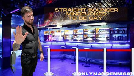 Straight bouncer mindfucked to be gay