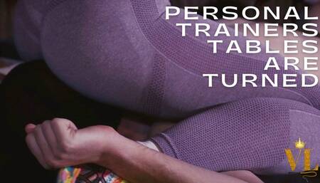 THE PERSONAL TRAINERS TABLES ARE TURNED