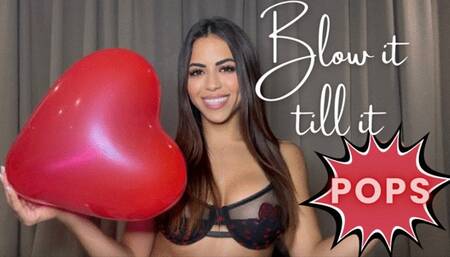 Blow it till it Pops
