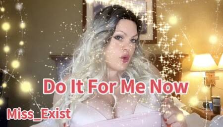 Do It For Me Now