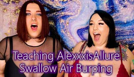 Teaching AlexxxisAllure Swallow Air Burping