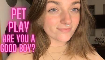 Pet Play- Are you going to be Goddess’ Good Boy?