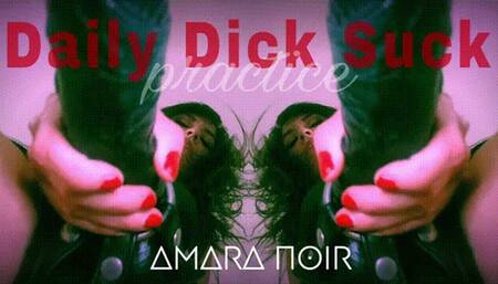Daily Dick Suck Practice