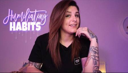Humiliating Habits