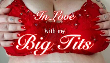In Love with my Big Tits