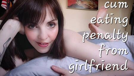 Cum eating penalty from girlfriend